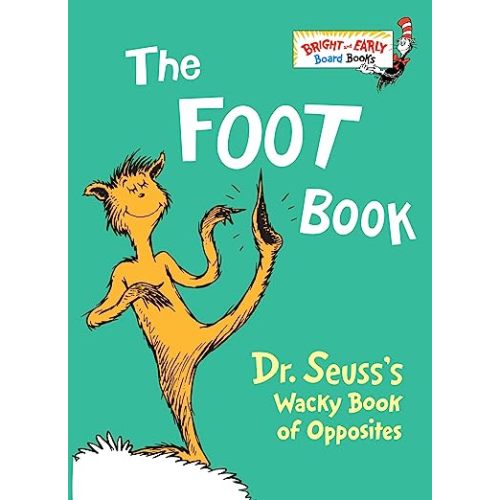 The Foot Book: Dr. Seuss's Wacky Book of Opposites
