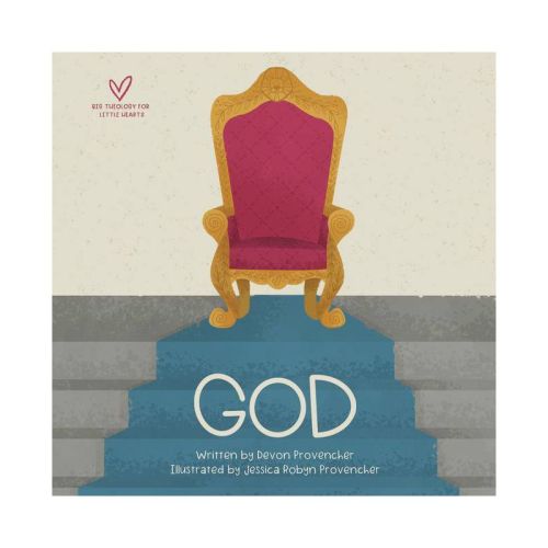 God - (big Theology For Little Hearts) By Devon Provencher (board Book)