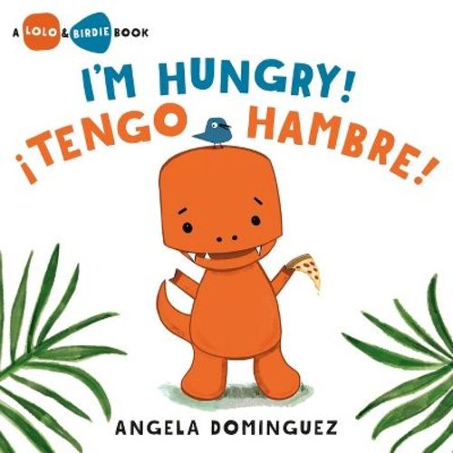 Lolo and Birdie: I'm Hungry! / ¡Tengo Hambre! (Spanish Bilingual) - by Angela Dominguez (Hardcover)