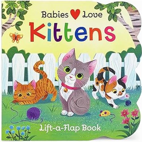 Babies Love Kittens: A Lift-a-Flap Board Book for Babies and Toddlers