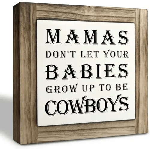 Inspirational Wood Signs, Box Wood Plaques Desk Décor, Baby Newborn Son Boy Infant Nursery Bedroom Decor, Table Art Signs, Decorative Plaque for Home, Mamas Don't Let Your Babies Grow Up To Be Cowboys