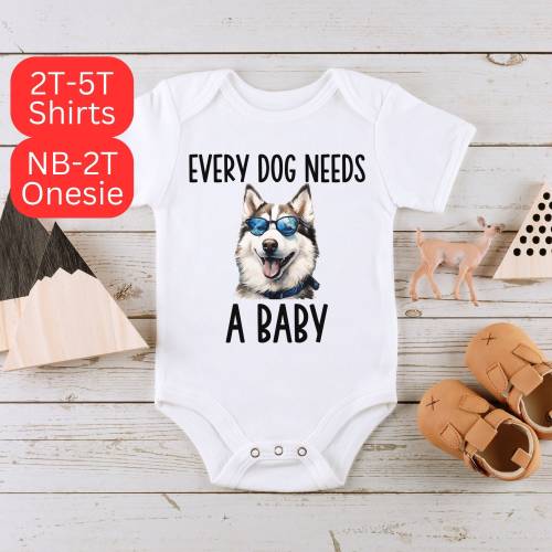 Every Dog Needs A Baby Onesie® ~ Pet Lover Baby Onesie® ~ Newborn Baby Onesie® ~ Husky Dog Baby Onesie®