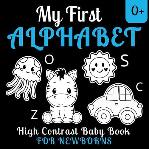 My First Alphabet High Contrast Baby Book For Newborns 0+: A-Z Simple Black and White Pictures to Baby's Visual Development and Brain Stimulation Paperback – November 5, 2023
