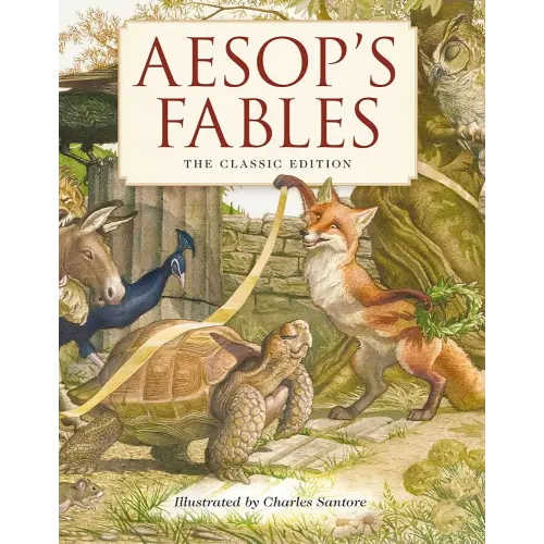 Aesop's Fables Hardcover: The Classic Edition by acclaimed illustrator, Charles Santore (Charles Santore Children's Classics)