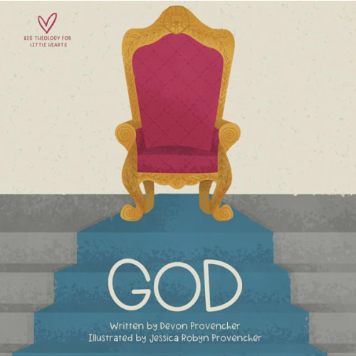 God (Big Theology for Little Hearts)