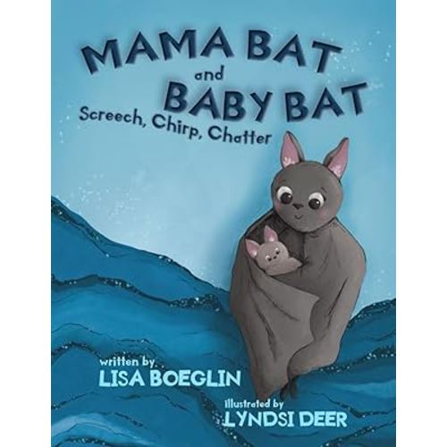 Mama Bat and Baby Bat: Screech, Chirp, Chatter