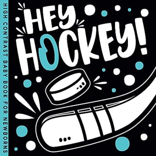 Hey Hockey! High Contrast Book: Power Play for Baby Newborns and New Parents - A Visual Journey with Ice Sport! (Sports High Contrast Baby Newborns Books)