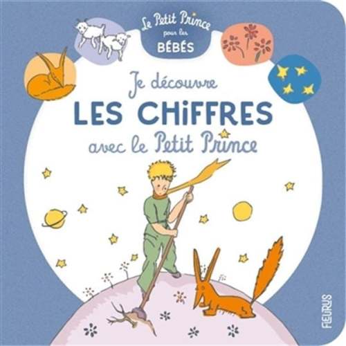 Je découvre les chiffres avec le Petit Prince de Antoine De Saint-Exupéry | Jeunesse | 0-3 ans | leslibraires.ca | Acheter des livres papier et numériques en ligne