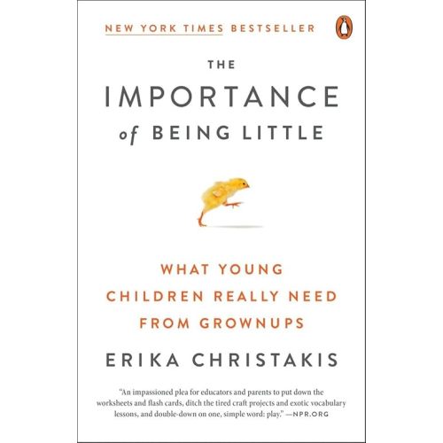 The Importance of Being Little: What Young Children Really Need from Grownups Paperback – February 7, 2017