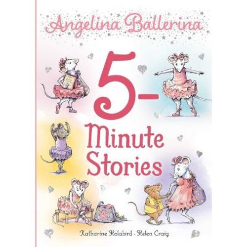 Angelina Ballerina 5-minute Stories - By Katharine Holabird (hardcover)