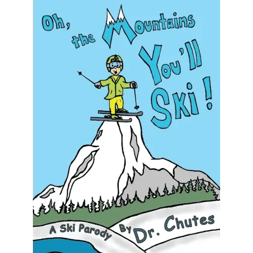 Oh, the Mountains You'll Ski! a book by Dr Chutes and Debra Federline