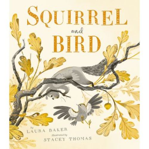 Squirrel and Bird - by Laura Baker (Hardcover)