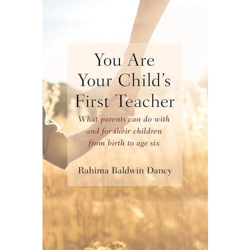 You Are Your Child's First Teacher: Encouraging Your Child’s Natural Development from Birth to Age Six Paperback – January 2, 2025