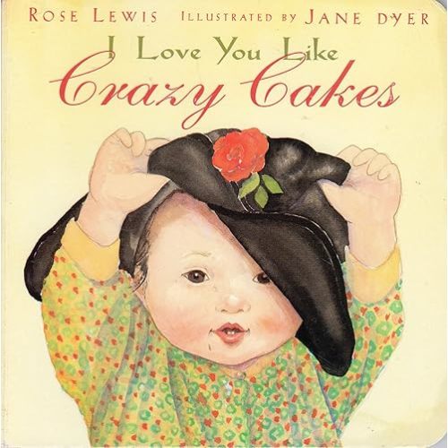 I Love You Like Crazy Cakes Board book – January 1, 2003