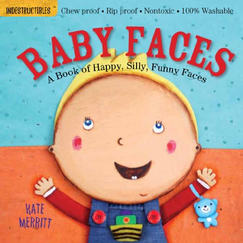Indestructibles (The Original): Baby Faces: A Book of Happy, Silly, Funny Faces: Chew Proof · Rip Proof · Nontoxic · 100% Washable (Book for Babies, Newborn Books, Safe to Chew)