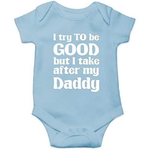 Crazy Bros Tees I Try To Be Good, Take After My Daddy Baby Bodysuit Cute Newborn Clothes Unisex Humor Romper