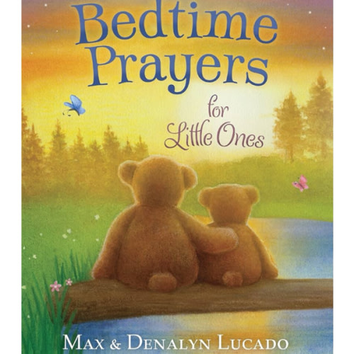 Bedtime Prayers for Little Ones (Max Lucado’s Bedtime Prayers for Little Ones): Lucado, Max, Lucado, Denalyn, Alderson, Lisa: 9781400242559: Amazon.com: Books