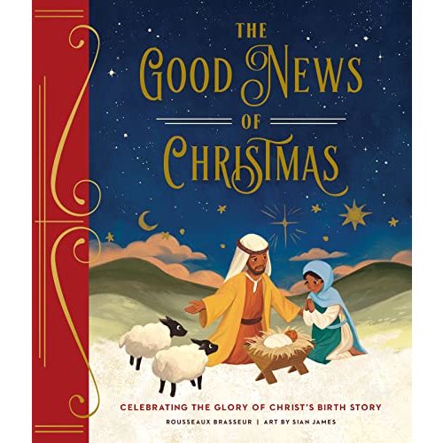 The Good News of Christmas: Celebrating the Glory of Christ’s Birth Story