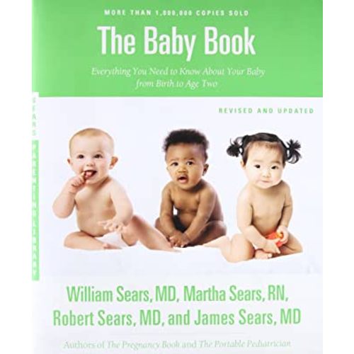 The Sears Baby Book, Revised Edition: Everything You Need to Know About Your Baby from Birth to Age Two