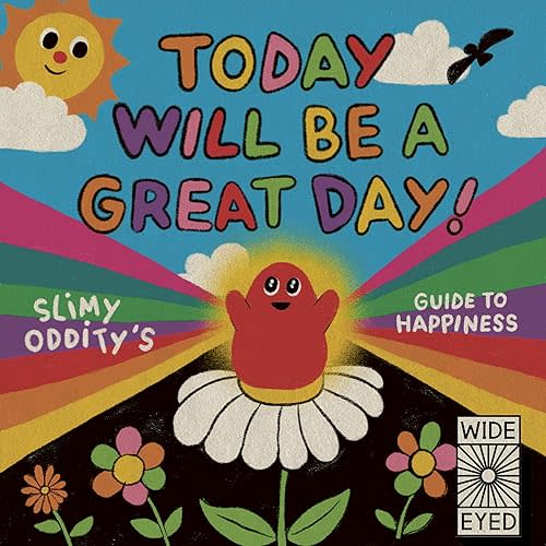 Today Will Be a Great Day!: Slimy Oddity's Guide to Happiness Hardcover – May 10, 2022