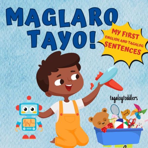 My First Sentences In The Playroom: English and Tagalog: Bilingual children's book in English and Tagalog with simple phrases and captivating illustrations perfect for Tagalog beginners (babies, toddlers, kids, and grown-ups).
