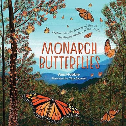 Monarch Butterflies: Explore the Life Journey of One of the Winged Wonders of the World