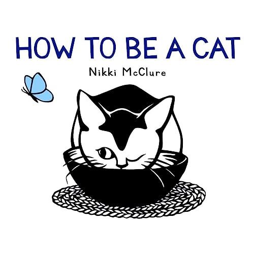 How to Be a Cat: A Board Book
