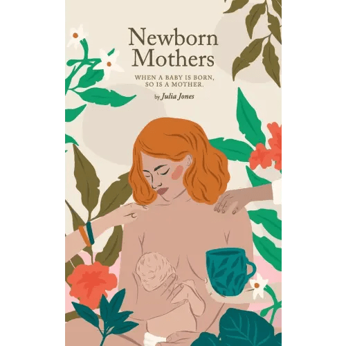 Newborn Mothers a book by Julia Jones - Bookshop.org US