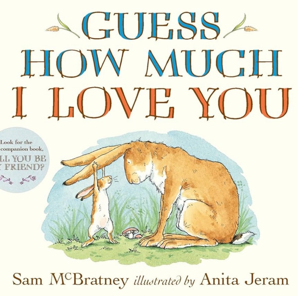 Guess How Much I Love You: (An Ideal Gift for Mothers Day & Baby Showers, and Bedtime Story for Babies & Toddlers)