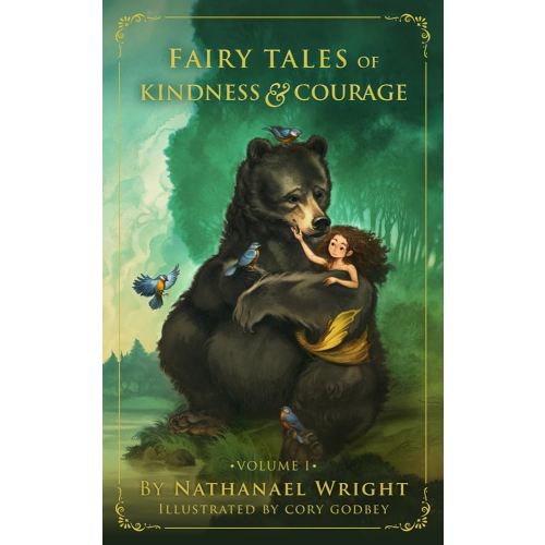 Fairy Tales of Kindness & Courage: Volume I