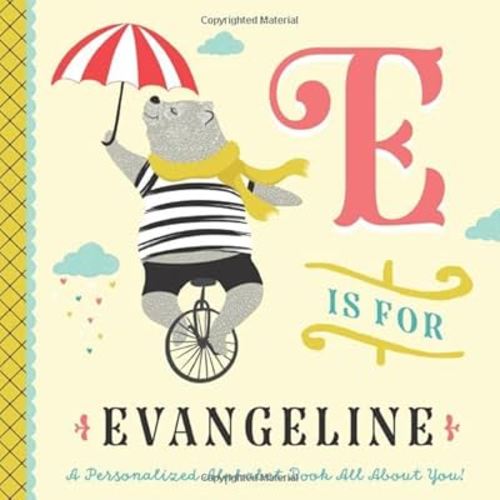E is for Evangeline: A Personalized Alphabet Book All About You! (Personalized Children's Book)