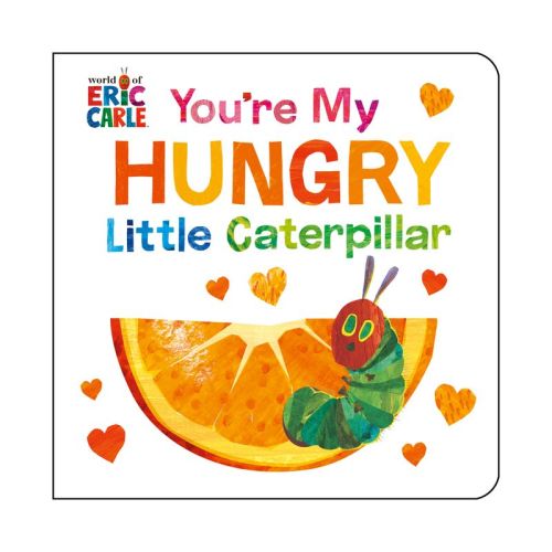 You're My Hungry Little Caterpillar - by Eric Carle (Board Book)