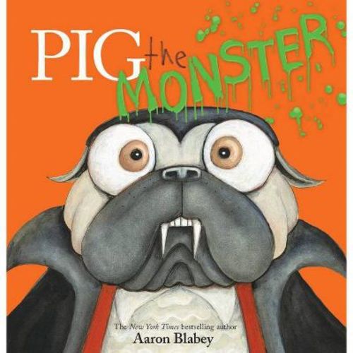 Pig The Monster - (pig The Pug) By Aaron Blabey (hardcover)