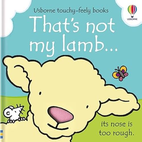 That's not my lamb...: An Interactive, Sensory Touchy-Feely Book Featuring Animals with Tactile Patches for Babies and Toddlers (THAT'S NOT MY�)