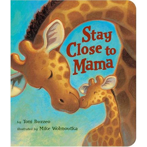 Stay Close to Mama Board book – Illustrated, March 6, 2018