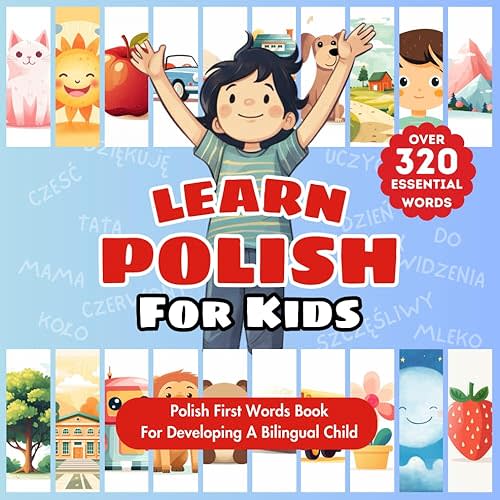 Learn Polish For Kids: Polish-English Bilingual Book | Over 320 Child-Essential Words With Pictures | Language Learning Book To Introduce Beginner ... Age | My First Polski Words Dictionary Paperback – October 16, 2023
