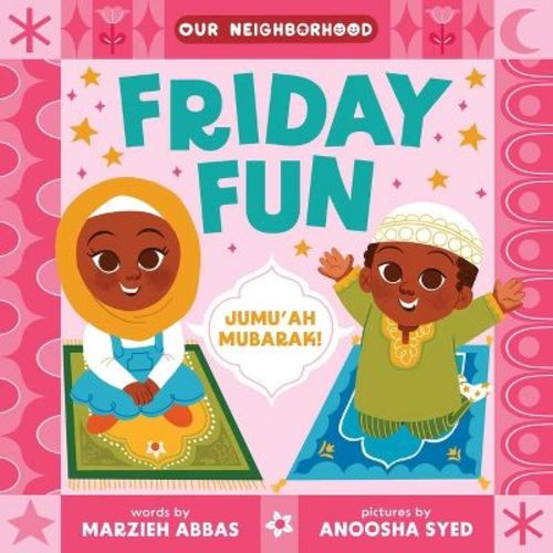 Friday Fun (an Our Neighborhood Series Board Book for Toddlers Celebrating Islam) - by Marzieh Abbas