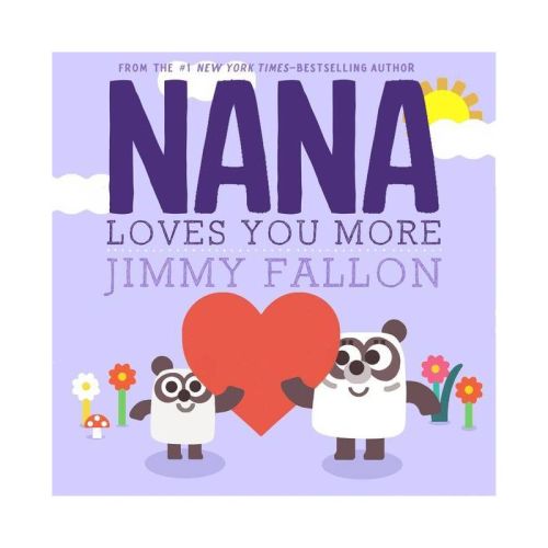 Nana Loves You More - By Jimmy Fallon (board Book)