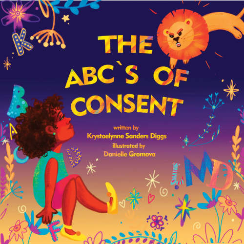 The ABC’s Of Consent - A Children's Book About Consent and Boundaries