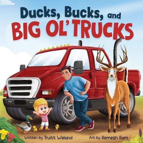 Ducks, Bucks, and Big Ol' Trucks: A Book about Father and Son Bonding, (Paperback)