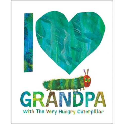 I Love Grandpa with the Very Hungry Caterpillar - by Eric Carle (Hardcover)