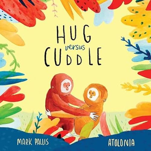 Hug Versus Cuddle: sibling rivalry book for kids. Funny, heartwarming story about sibling relationships, competitive friendships and getting along. ... book, sibling rivalry books for children)