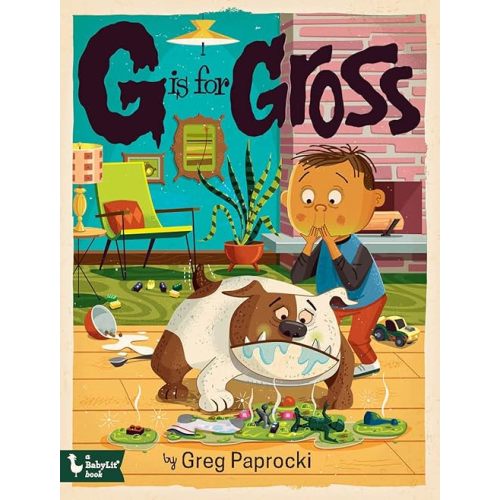 G is for Gross (Alphabet Primers) Board book – July 4, 2023