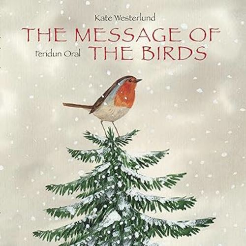 The Message of the Birds (A Classic and Heartwarming Christmas Tale of Peace and Love)