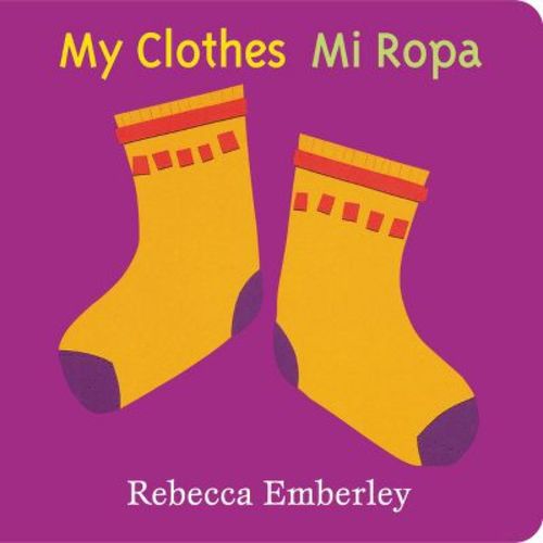 My Clothes/ Mi Ropa - by Rebecca Emberley (Board Book)