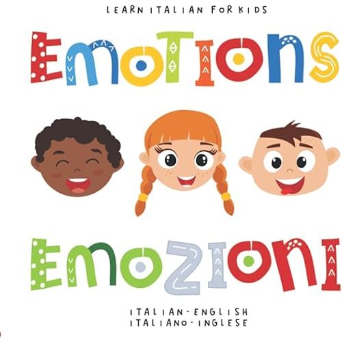 Learn Italian for Kids Emotions Emozioni Italian - English Italiano - Inglese: My first bilingual picture word book about feelings Sentimenti libro per bambini Paperback – September 21, 2021