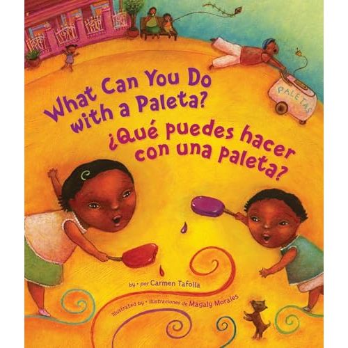 What Can You Do With a Paleta? / ¿Qué puedes hacer con una paleta? (English and Spanish Edition)
