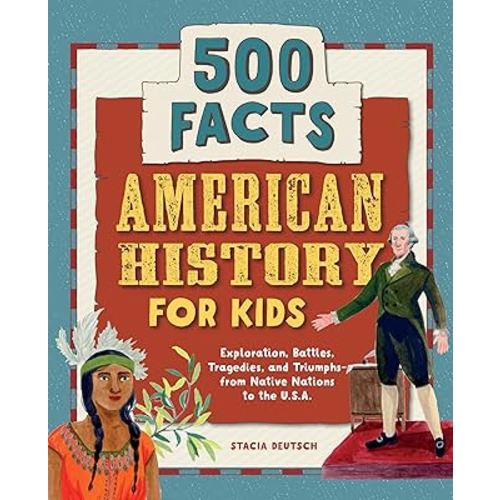 American History for Kids: 500 Facts! (History Facts for Kids)