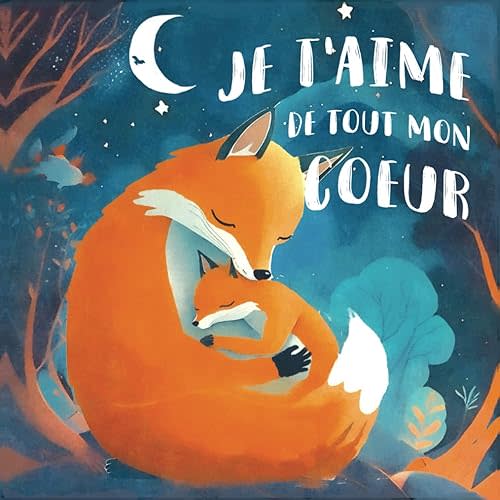 Je t'aime de tout mon cœur: Un livre jeunesse sur l'amour d'une mère pour son bébé, pour renforcer la confiance en soi, la complicité parent enfant, histoire pour dormir enfant de 2 ans à 5 ans Paperback – Large Print, Feb. 11 2023
