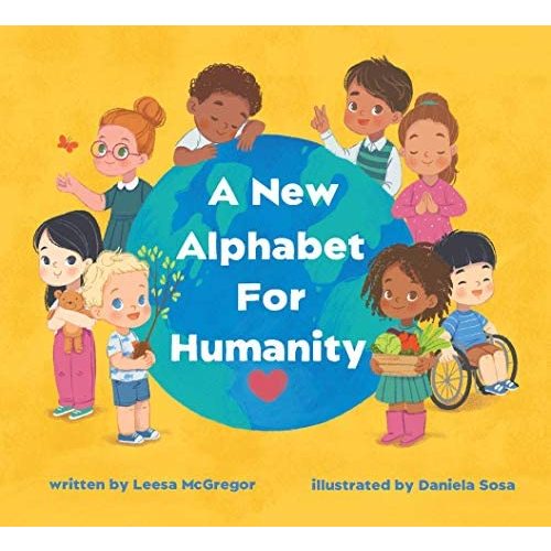 A New Alphabet for Humanity Children’s Book to Inspire Compassion, Kindness and Positivity